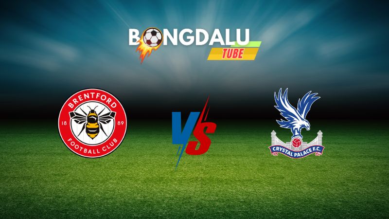 Soi kèo Brentford vs Crystal Palace 20h00 ngày 18/08/2024 – Ngoại Hạng Anh