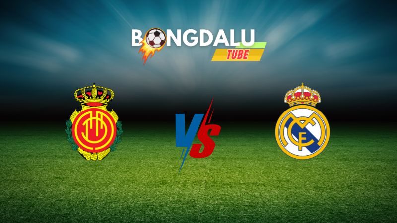 Soi kèo Mallorca vs Real Madrid 02h30 ngày 19/08/2024 – VĐQG Tây Ban Nha