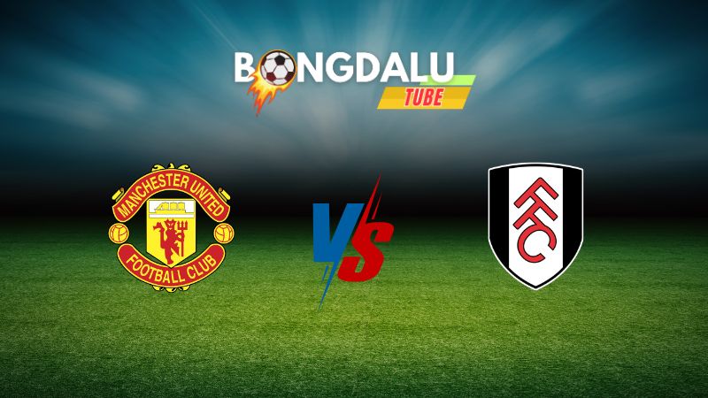Soi kèo Manchester United vs Fulham 02h00 ngày 17/08/2024 – Ngoại Hạng Anh