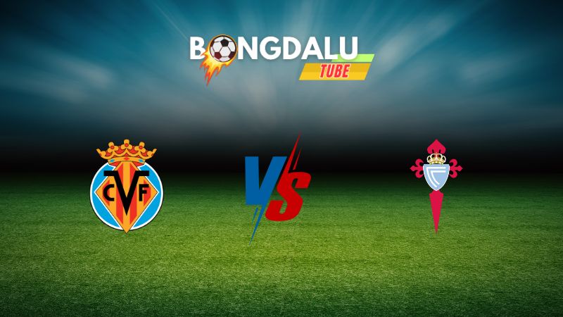Soi kèo Villarreal vs Celta Vigo 02h30 ngày 27/08/2024 – VĐQG Tây Ban Nha
