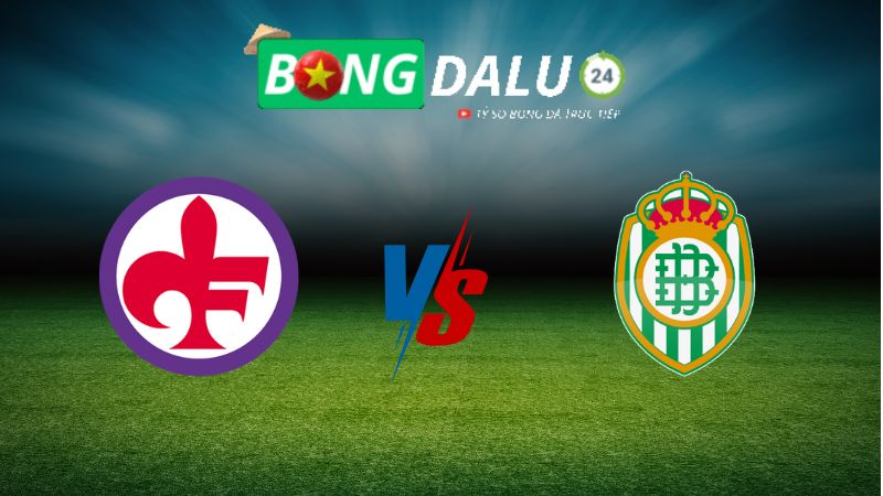 Soi kèo Fiorentina vs Real Betis 02h00 ngày 09/05/2025 – Conference League
